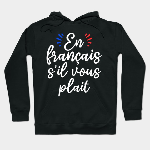 en français s'il vous plait shirts for french teachers and students Hoodie by Pharmacy Tech Gifts